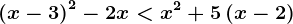 \left ( x-3 \right )^2-2x<x^2+5\left (x-2 \right )