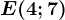 E(4;7)