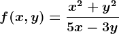 f(x,y)=\fracx^2+y^25x-3y