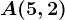 A(5,2)