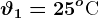 \vartheta 1=25^o\textrmC