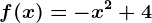 f(x)=-x^2+4