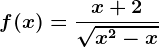 f(x)=\fracx+2\sqrtx^2-x