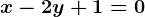 x-2y+1=0