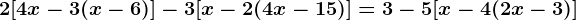 2[4x-3(x-6)]-3[x-2(4x-15)]=3-5[x-4(2x-3)]