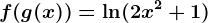 f(g(x))=\ln(2x^2+1)