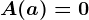 A(a)=0