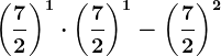 \left ( \frac72^ \right )^1\cdot \left ( \frac72 \right )^1-\left ( \frac72 \right )^2