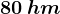 80\, hm