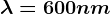 \lambda =600nm
