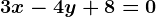 3x-4y+8=0