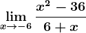 \limx--> -6\fracx^2-366+x