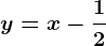 y=x-\frac12
