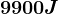 9900 J