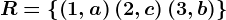 R=\left \ \left ( 1,a \right )\left ( 2,c \right )\left ( 3,b \right ) \right \