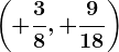 \left (+\frac38,+\frac918 \right )