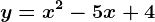 y=x^2-5x+4