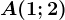 A (1;2)