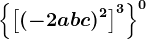 \left \ \left [ \left ( -2 abc\right )^2 \right ]^3 \right \^0