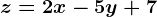 z=2x-5y+7