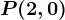 P(2,0)