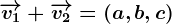 \overrightarrowv1+\overrightarrowv2=(a,b,c)