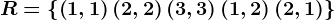R=\left \ \left ( 1,1 \right )\left ( 2,2 \right )\left ( 3,3 \right )\left ( 1,2 \right )\left ( 2,1 \right ) \right \