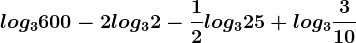 log3600-2log32-\frac12log325+log3\frac310
