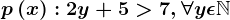 p\left ( x \right ):2y+5>7,\forall y\epsilon \mathbbN