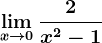 \limx--> 0\frac2x^2-1