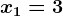 x1=3