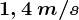 1,4\: m/s
