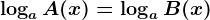 \logaA(x)=\logaB(x)