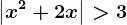 \left | x^2+2x \right |>3