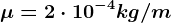 \mu =2\cdot 10^-4kg/m