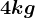 4kg