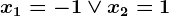 x1=-1\vee x2=1