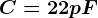 C=22pF