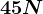 45N