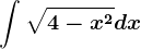 \int\sqrt4-x^2dx