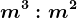 m^3:m^2