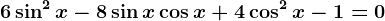6\sin^2 x-8\sin x\cos x+4\cos^2x-1=0