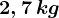 2,7\, kg