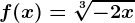 f(x)=\sqrt[3]-2x