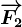 \overrightarrowF2