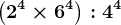 \left (2^4\times 6^4 \right ):4^4