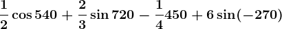 \frac12\cos540+\frac23\sin720-\frac14450+6\sin(-270)
