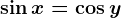 \sin x=\cos y