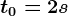 t0=2s