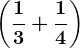 \left ( \frac13+\frac14 \right )